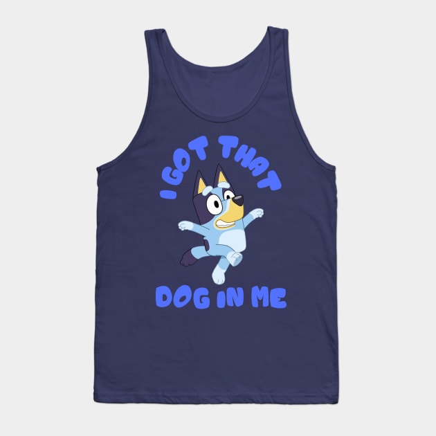 I Got That Dog in Me (Bluey) Tank Top by Hanzolebot